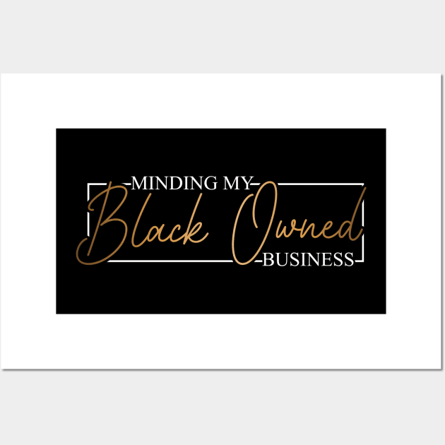 Minding my black owned business black business owner gift Wall Art by BadDesignCo